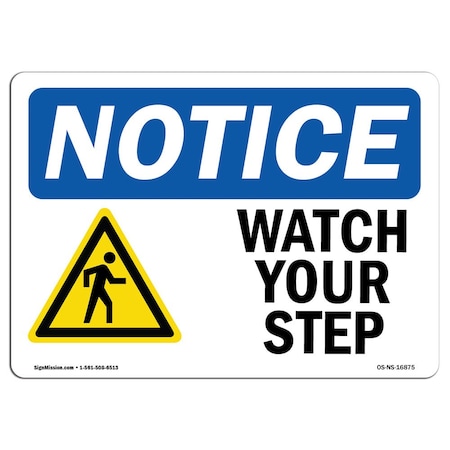 OSHA Notice Sign, NOTICE Watch Your Step, 18in X 12in Rigid Plastic